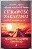 red. Erich von Daniken Ciekawość zakazana! Pytania, znaleziska, fakty